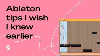 Ableton Live Tips I Wish I Knew Earlier 