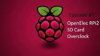 Raspberry Pi Headless Server Ep. 07: OPENELEC RPi2 SD Card Overclock