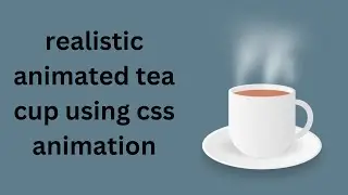 realistic animated tea cup using css animation