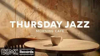 THURSDAY JAZZ: Morning Cafe Music - Relax Music - Smooth Jazz & Bossa Nova Guitar Instrumental