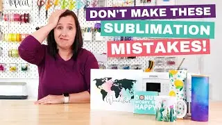 5 Mistakes New Sublimation Crafters Make