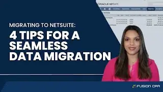 Migrating to NetSuite: 4 Tips for a Seamless Data Transition