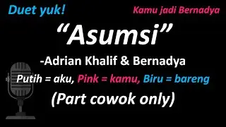 Adrian Khalif & Bernadya - Asumsi (Part Cowok Only - Duet With Me) | Cover | Kamu jadi Bernadya💖