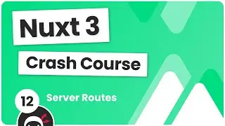 Nuxt 3 Crash Course #12 - Server Routes