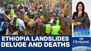 Bodies Pulled with Bare Hands Amid Deadly Ethiopia Landslides | Vantage with Palki Sharma