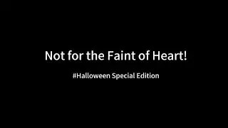 Halloween Special Edition | Trick or treat!Not for the Faint of Heart!#halloween