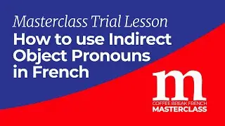 Masterclass Trial Lesson: How to use Indirect Object Pronouns in French