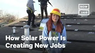 Solar Energy Is Creating New Jobs for a Sustainable Economy | NowThis