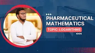 Pharmaceutical Mathematics | Logarithm part 1 | complete course | Detailed concept | Key Strategies