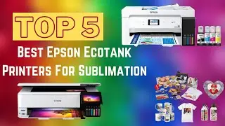 Top 5 Best Epson Ecotank Printers For Sublimation [2024]