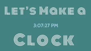 Lets Make a Clock with Javascript