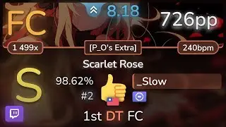 🔴 _Slow | seleP - Scarlet Rose [P_O's Extra] +DT 98.62% (#2 726pp FC) - osu!