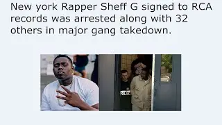 New york Rapper Sheff G signed to RCA records was arrested along with 32 others in major gang