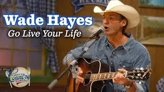 Wade Hayes sings "Go Live Your Life"