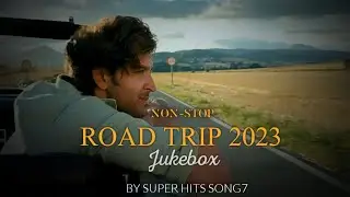 Non-Stop Road Trip JukeBox 2 || Mashup 2023 || Best Travelling songs || Latest Bollywood songs