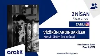 Vizörün Ardındakiler: Üzüm Derin Solak