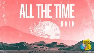 Ralk - All The Time (Lyric Video)