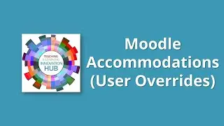 Accommodations (User Overrides) in Moodle Quizzes