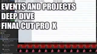 Events and Projects Deep Dive Final Cut Pro X