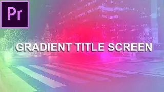 How to Create a Colorful Gradient Title Screen in Adobe Premiere Pro