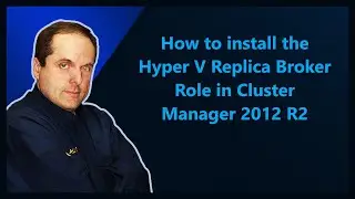 How to install the Hyper V Replica Broker Role in Cluster Manager 2012 R2