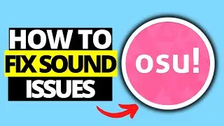 How To Fix Sound Issues & Improve Audio OSU