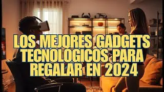 Los Mejores Gadgets Tecnológicos para Regalar en 2024