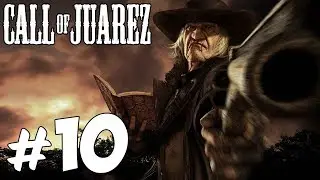 Прохождение Call of Juarez: Часть 10 - В гости к Хуаресу