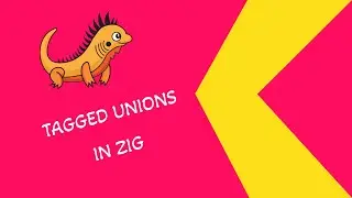 11. Unions in Zig | Zig Programming Language Tutorials