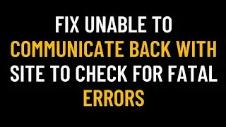 Fix Unable to Communicate Back with Site to Check for Fatal Errors - WP Editor Not Updating