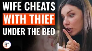 Wife Cheats With Thief Under The Bed | @DramatizeMe