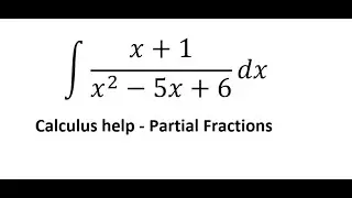 Calculus help: Partial Fractions: Integral of (x+1)/(x^2-5x+6) dx - Technique to solve