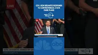 Gov. DeSantis responds to controversial Florida state park plans