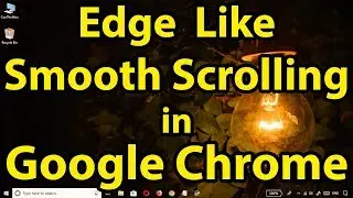 How to get Edge like smooth scrolling in Chrome on Windows 10