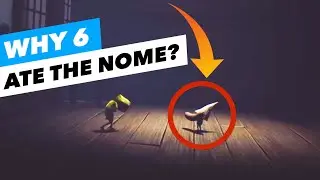 Why Six EATS THE NOME? - Little Nightmares 2 Theory