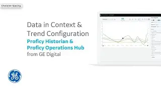 Proficy Historian and Proficy Operations Hub: Data in Context and Trend Configuration