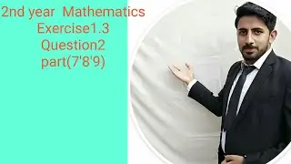 2nd year math Exercise 1.3   Question #2 part  7'8'9