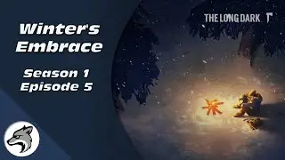 The Long Dark: Winter's Embrace! | Episode 5