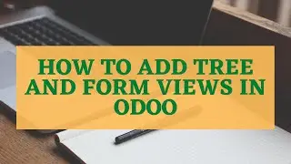 How to add form and tree views in Odoo | Odoo module development