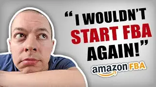 Amazon FBA Changed My Life - BUT I Wouldn't Do It Again!