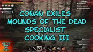 Conan Exiles Mounds of the Dead Specialist Cooking III & Confession