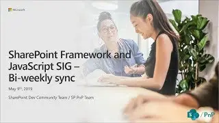 SharePoint PnP - SPFx and JavaScript community call - 9th of May 2019