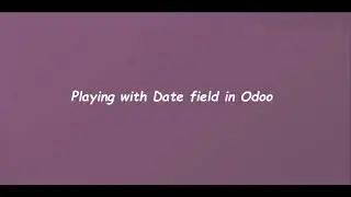 Conversion of Odoo Date and Datetime Field | Learn OpenERP | Odoo