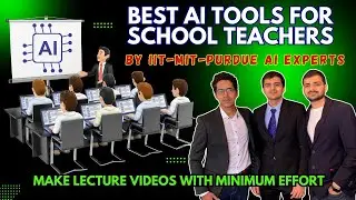 Best AI tools for school teachers to make lecture content | By MIT, Purdue AI PhDs