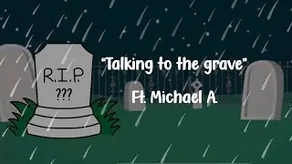 “Talking to the grave” | “Hablando con la lápida”//GC//FNaF//Ft. Michael A.//Angst?//Andy :D