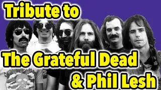 Tribute To Phil Lesh & The Grateful Dead, RIP