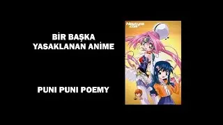 Bir Başka Yasaklanan Anime - Puni Puni Poemy