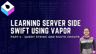 Server Side Swift Using Vapor Part 4 - Query String & Route Groups