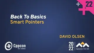 Back to Basics: C++ Smart Pointers - David Olsen - CppCon 2022