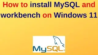 33. MySQL DBA: Download and Install MySQL and workbench on Windows 10/11 | 2023 Update